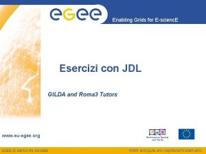 Enabling Grids for Escienc E Esercizi con JDL