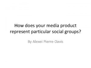 How does your media product represent particular social