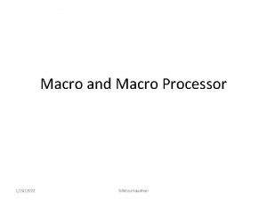 Macro and Macro Processor 1242022 Nikita chaudhari Introduction