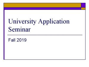 University Application Seminar Fall 2019 The Ontario Application