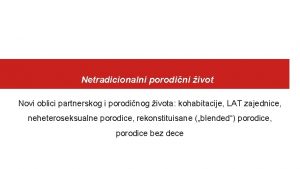 Netradicionalni porodini ivot Novi oblici partnerskog i porodinog