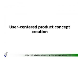 Usercentered product concept creation S72 124 Product Development