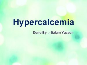 Hypercalcemia Done By Salam Yaseen Definition Normal serum