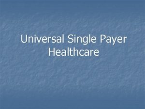 Universal Single Payer Healthcare Single Payer Goal Quality