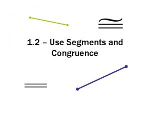 1 2 Use Segments and Congruence Variable on