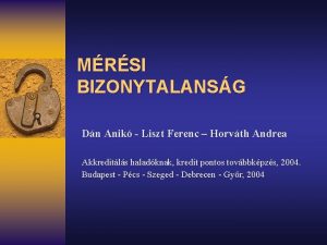 MRSI BIZONYTALANSG Dn Anik Liszt Ferenc Horvth Andrea