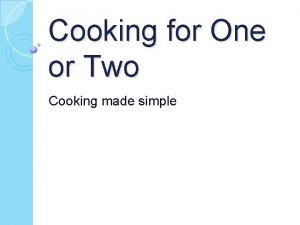 Cooking for One or Two Cooking made simple