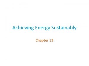 Achieving Energy Sustainably Chapter 13 Renewable Energy Nonrenewable