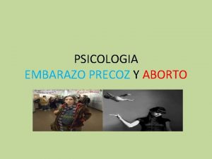 PSICOLOGIA EMBARAZO PRECOZ Y ABORTO FALTA DE PROYECTO