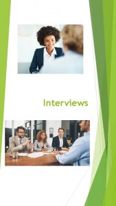 Interviews Interview Preparation Interviews can make many of