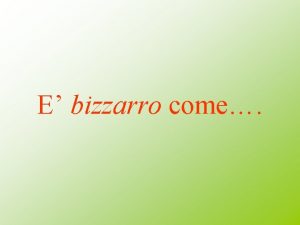 E bizzarro come bizzarro com semplice per la