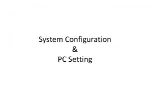 System Configuration PC Setting 1 Minimum Configuration Hardware