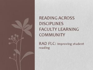 READING ACROSS DISCIPLINES FACULTY LEARNING COMMUNITY RAD FLC
