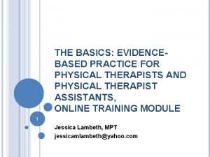 THE BASICS EVIDENCEBASED PRACTICE FOR PHYSICAL THERAPISTS AND