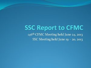 SSC Report to CFMC 146 th CFMC Meeting