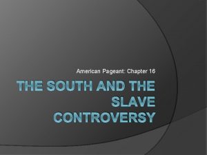 American Pageant Chapter 16 THE SOUTH AND THE