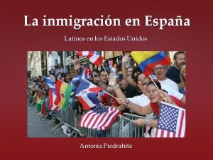 La inmigracin en Espaa Latinos en los Estados