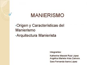 MANIERISMO Origen y Caractersticas del Manierismo Arquitectura Manierista