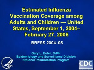 Estimated Influenza Vaccination Coverage among Adults and Children