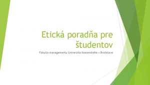 Etick porada pre tudentov Fakulta managementu Univerzita Komenskho