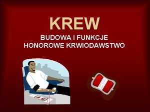 KREW BUDOWA I FUNKCJE HONOROWE KRWIODAWSTWO TKANKI ZWIERZCE