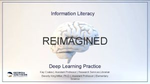 Information Literacy REIMAGINED Deep Learning Practice Kay Coates