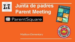 Junta de padres Parent Meeting Madison Elementary AGENDA