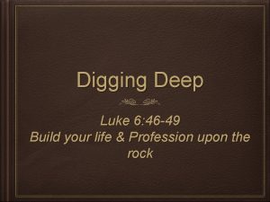 Digging Deep Luke 6 46 49 Build your