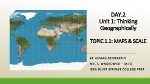 DAY 2 Unit 1 Thinking Geographically TOPIC 1