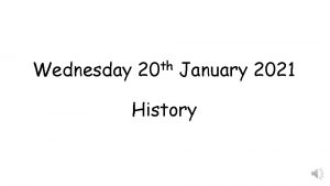 Wednesday th 20 January 2021 History Wednesday 20