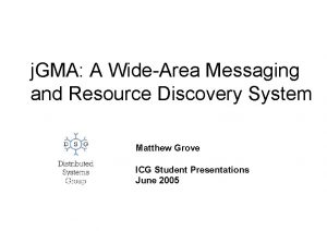 j GMA A WideArea Messaging and Resource Discovery