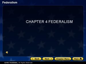 Federalism CHAPTER 4 FEDERALISM Federalism Section 1 at