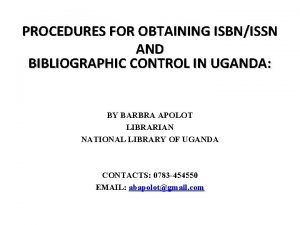 PROCEDURES FOR OBTAINING ISBNISSN AND BIBLIOGRAPHIC CONTROL IN