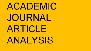 ACADEMIC JOURNAL ARTICLE ANALYSIS What is an academic
