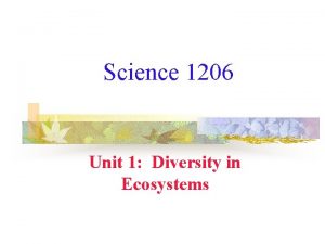 Science 1206 Unit 1 Diversity in Ecosystems Paradigms