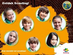 Ontdek Scouting Een wereld vol avontuur Inhoudsopgave Zet