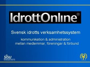 Svensk idrotts verksamhetssystem kommunikation administration mellan medlemmar freningar
