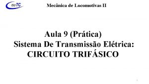 Mecnica de Locomotivas II Aula 9 Prtica Sistema