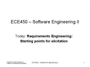 ECE 450 Software Engineering II Today Requirements Engineering