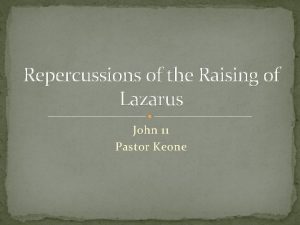 Repercussions of the Raising of Lazarus John 11