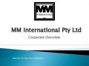 MM International Pty Ltd Corporate Overview Masters in