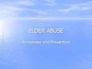 ELDER ABUSE Awareness and Prevention ELDER ABUSE Total