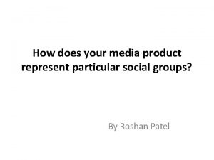 How does your media product represent particular social