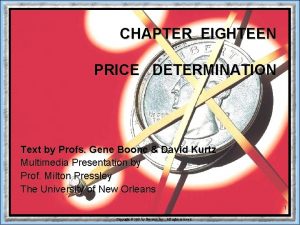 CHAPTER EIGHTEEN PRICE DETERMINATION Text by Profs Gene