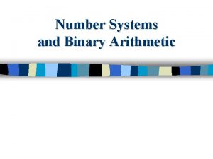 Number Systems and Binary Arithmetic Introduction to Numbering