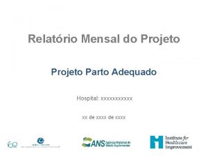 Relatrio Mensal do Projeto Parto Adequado Hospital xxxxxx