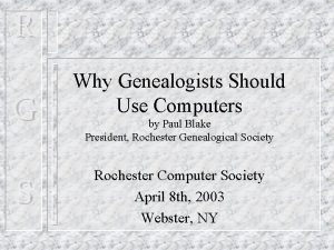 R G S Why Genealogists Should Use Computers