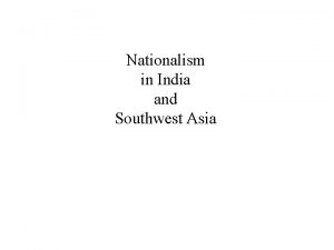 Nationalism in India and Southwest Asia Nationalism after