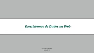 5 Ecossistemas de Dados na Web Alex Paulo