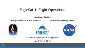 Eagle Sat1 Flight Operations Madison Padilla EmbryRiddle Aeronautical